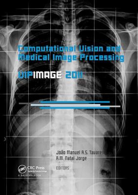 Computational Vision and Medical Image Processing: VipIMAGE 2011 - Tavares, Joo Manuel R S (Editor), and Natal Jorge, R M (Editor)