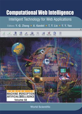 Computational Web Intelligence: Intelligent Technology for Web Applications - Zhang, Yan-Qing (Editor), and Kandel, Abraham (Editor), and Yao, Yi Yu (Editor)