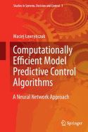 Computationally Efficient Model Predictive Control Algorithms: A Neural Network Approach