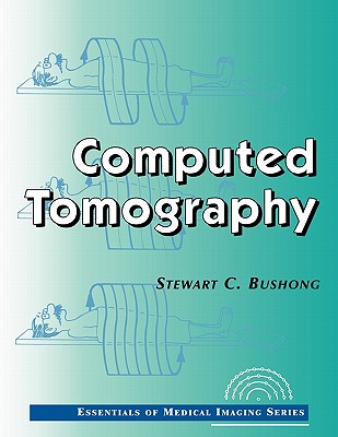 Computed Tomography - Bushong, Stewart C