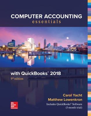 Computer Accounting Essentials Using QuickBooks 2018 - Yacht, Carol, and Lowenkron, Matthew
