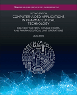 Computer-Aided Applications in Pharmaceutical Technology: Delivery Systems, Dosage Forms, and Pharmaceutical Unit Operations