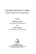 Computer Aided Design, Computer Aided Manufacturing and Management Information Systems in Japan: Computer Application in Japanese Industry - Takagi, Noburu (Editor), and Branch, John (Editor)