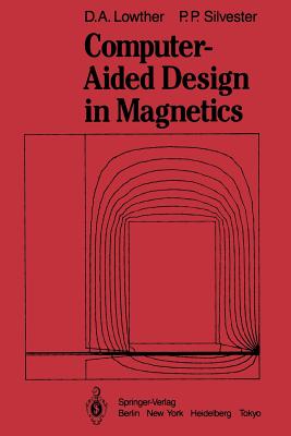 Computer-Aided Design in Magnetics - Lowther, D a, and Silvester, P P