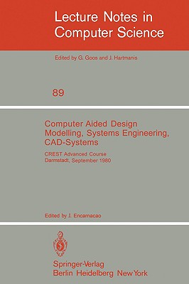 Computer Aided Design Modelling, Systems Engineering, Cad-Systems: Crest Advanced Course, Darmstadt, 8. - 19. September 1980 - Encarnacao, J (Editor)