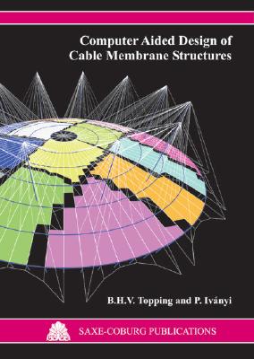 Computer Aided Design of Cable Membrane Structures by B H V Topping, P ...