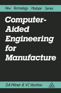 Computer-Aided Engineering for Manufacture - Milner, Douglas A