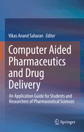 Computer Aided Pharmaceutics and Drug Delivery: An Application Guide for Students and Researchers of Pharmaceutical Sciences