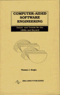 Computer-Aided Software Engineering Issues and Trends for the 1990s and Beyond