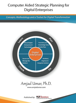 Computer Aided Strategic Planning for Digital Enterprises: Concepts, Methodology and a Toolset for Digital Transformation - Umar, Amjad