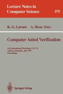Computer Aided Verification: 3rd International Workshop, Cav '91, Aalborg, Denmark, July 1-4, 1991. Proceedings