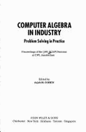 Computer Algebra in Industry: Problem Solving in Practice: Proceedings of the 1991 Scafi Seminar at Cwi, Amsterdam
