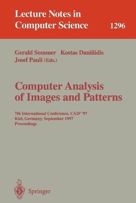 Computer Analysis of Images and Patterns: 7th International Conference, Caip '97, Kiel, Germany, September 10-12, 1997. Proceedings. - Sommer, Gerald (Editor), and Daniilidis, Kostas (Editor), and Pauli, Josef (Editor)