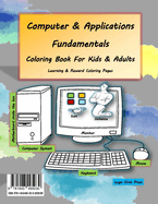 Computer and Applications Fundamentals Coloring Book For Kids & Adults: Learning & Reward Coloring Pages