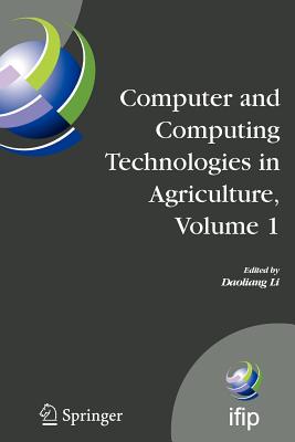 Computer and Computing Technologies in Agriculture, Volume I: First Ifip Tc 12 International Conference on Computer and Computing Technologies in Agriculture (Ccta 2007), Wuyishan, China, August 18-20, 2007 - Li, Daoliang (Editor)