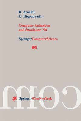 Computer Animation and Simulation '98: Proceedings of the Eurographics Workshop in Lisbon, Portugal, August 31 - September 1, 1998 - Arnaldi, Bruno (Editor), and Hegron, Gerard (Editor)