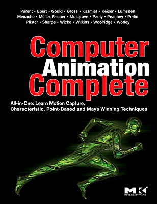 Computer Animation Complete: All-In-One: Learn Motion Capture, Characteristic, Point-Based, and Maya Winning Techniques - Parent, Rick, and Ebert, David S, and Pauly, Mark V