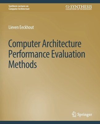 Computer Architecture Performance Evaluation Methods - Eeckhout, Lieven