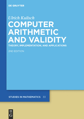 Computer Arithmetic and Validity: Theory, Implementation, and Applications - Kulisch, Ulrich