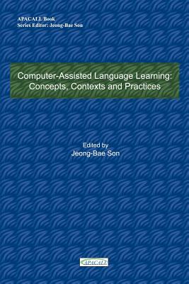 Computer-Assisted Language Learning: Concepts, Contexts and Practices - Son, Jeong-Bae