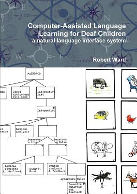 Computer-Assisted Language Learning for Deaf Children: a Natural Language Interface System - Ward, Robert