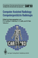 Computer Assisted Radiology / Computergesttzte Radiologie: Proceedings of the International Symposium / Vortrge Des Internationalen Symposiums Car'93 Computer Assisted Radiology