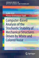 Computer-Based Analysis of the Stochastic Stability of Mechanical Structures Driven by White and Colored Noise