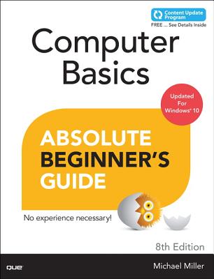 Computer Basics Absolute Beginner's Guide, Windows 10 Edition (Includes Content Update Program) - Miller, Michael