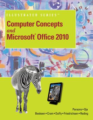 Computer Concepts and Microsoft Office 2010 Illustrated - Parsons, June Jamnich, and Oja, Dan, and Beskeen, David W