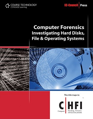 Computer Forensics: Hard Disk and Operating Systems (Ec-Council Press Series: Computer Forensics) - Ec-Council