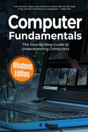 Computer Fundamentals: The Step-by-step Guide to Understanding Computers