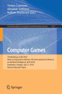 Computer Games: 7th Workshop, Cgw 2018, Held in Conjunction with the 27th International Conference on Artificial Intelligence, Ijcai 2018, Stockholm, Sweden, July 13, 2018, Revised Selected Papers