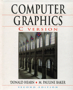 Computer Graphics: C Version - Hearn, Donald, and Baker, M. Pauline