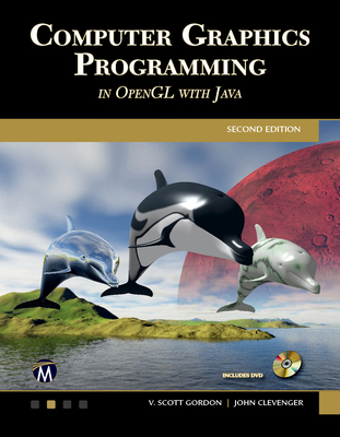 Computer Graphics Programming in OpenGL with JAVA - Gordon, Scott, and Clevenger, John L.