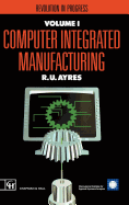 Computer Integrated Manufacturing: Revolution in Progress