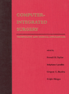 Computer-Integrated Surgery: Technology and Clinical Applications