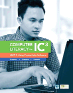 Computer Literacy for IC3 Unit 2: Using Productivity Software