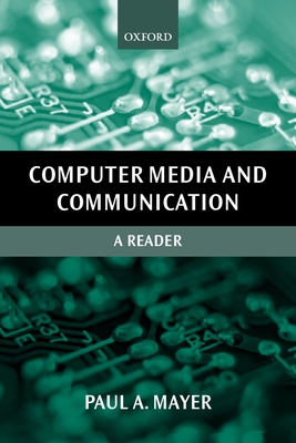 Computer Media and Communication: A Reader - Mayer, Paul (Editor)
