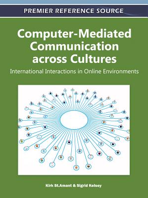 Computer-Mediated Communication Across Cultures: International Interactions in Online Environments - St Amant, Kirk