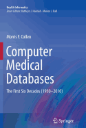 Computer Medical Databases: The First Six Decades (1950-2010)