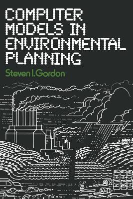 Computer Models in Environmental Planning - Gordon, Steven I