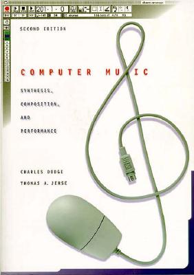Computer Music: Synthesis, Composition, and Performance - Dodge, Charles, and Jerse, Thomas A