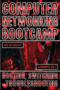 Computer Networking Bootcamp: Routing, Switching And Troubleshooting