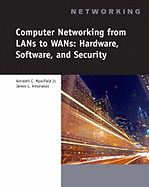 Computer Networking for LANs to WANs: Hardware, Software and Security