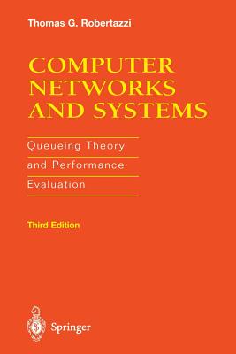Computer Networks and Systems: Queueing Theory and Performance Evaluation - Robertazzi, Thomas G