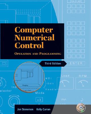 Computer Numerical Control: Operation and Programming - Stennerson, Jon, and Curran, Kelly