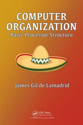 Computer Organization: Basic Processor Structure - Gil de Lamadrid, James