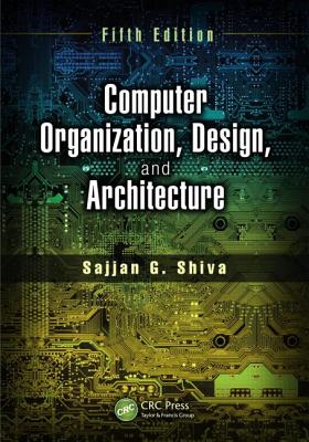 Computer Organization, Design, and Architecture, Fifth Edition - Shiva, Sajjan G.