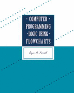 Computer Programming Logic Using Flowcharts - Farrell, Joyce