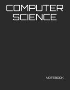 Computer Science: NOTEBOOK - 200 Lined College Ruled Pages, 8.5" X 11 "